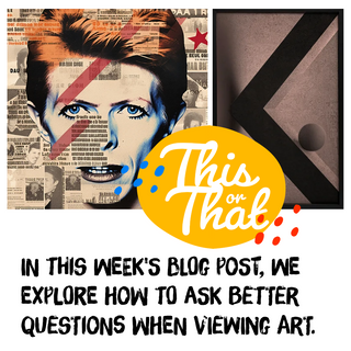 Promotional blog graphic showing a stylized pop-art portrait layered with text textures alongside a framed abstract artwork, overlaid with the phrase “This or That” and a headline about asking better questions when viewing art.